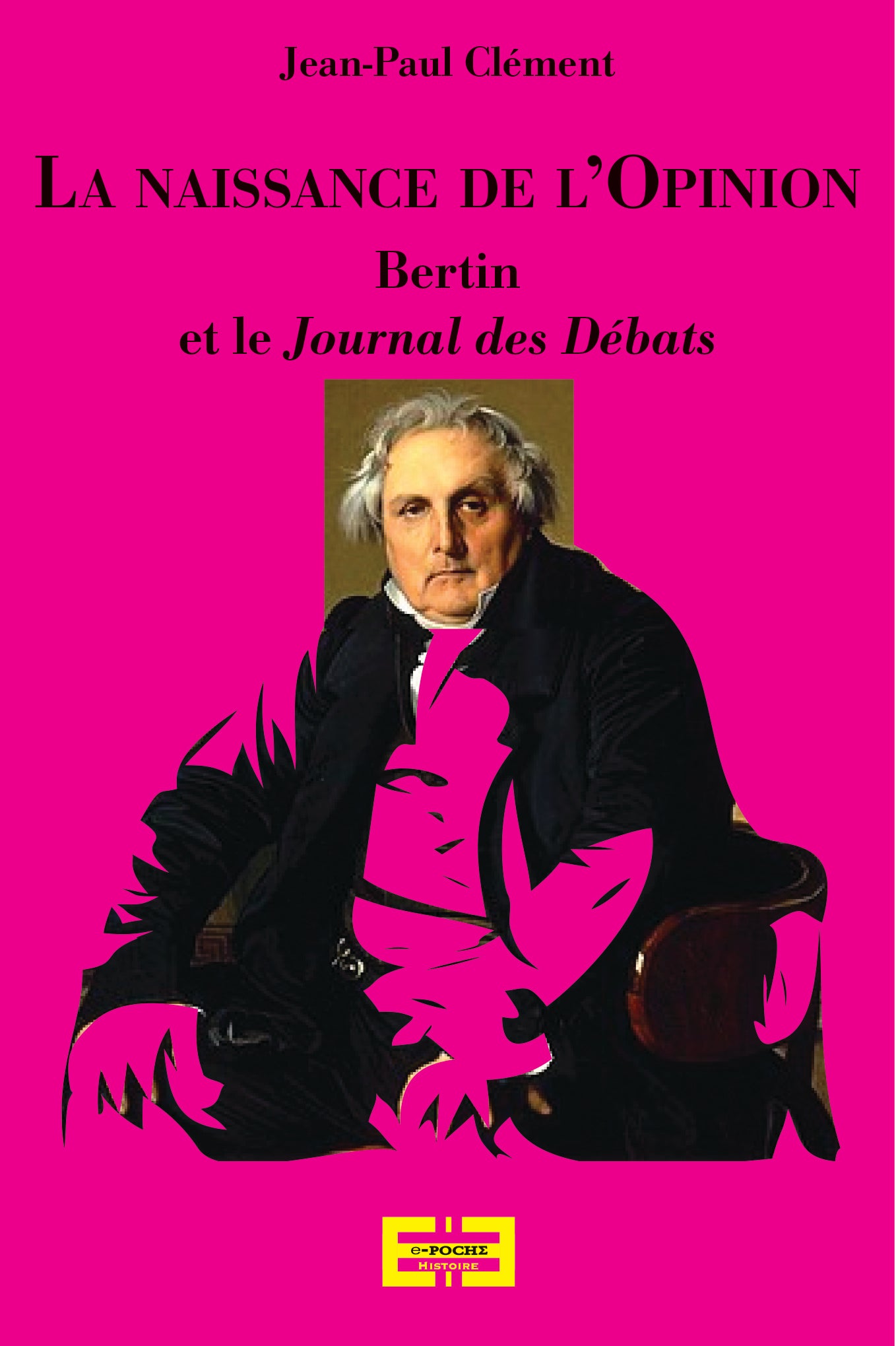La naissance de l’opinion publique - Bertin et le Journal des débats